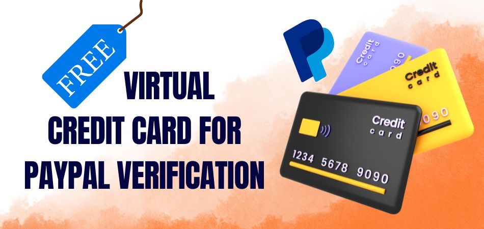 Free Virtual Credit Card For Paypal Verification [No Cost, No Hassle]
