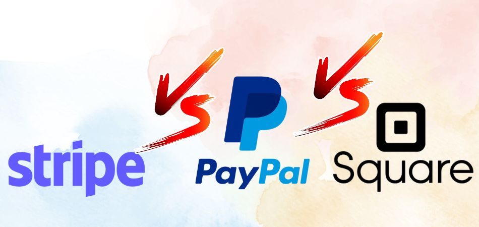 Stripe vs PayPal vs Square