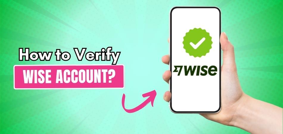 How to Verify Wise Account