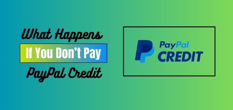What Happens If You Don’t Pay PayPal Credit